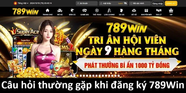 Giải đáp câu hỏi thường gặp khi đăng ký 789Win