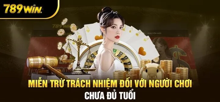 Các trường hợp thuộc phạm vi miễn trừ trách nhiệm của 789win