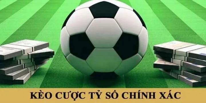 Đặc điểm của kèo tỷ số chính xác 